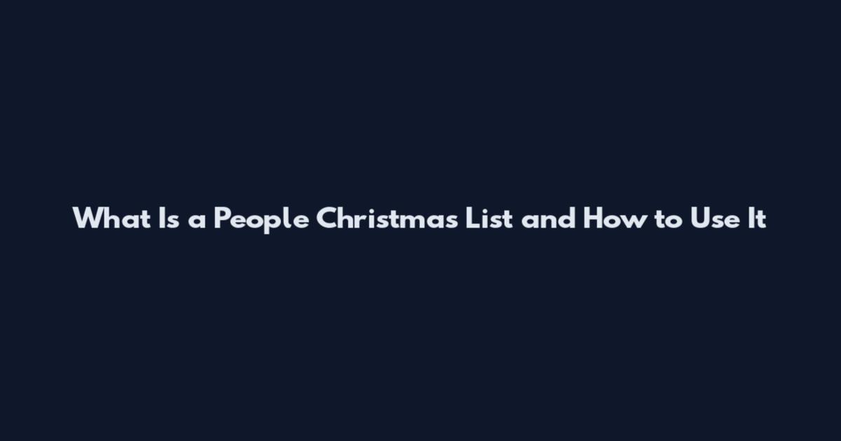 What Is a People Christmas List and How to Use It