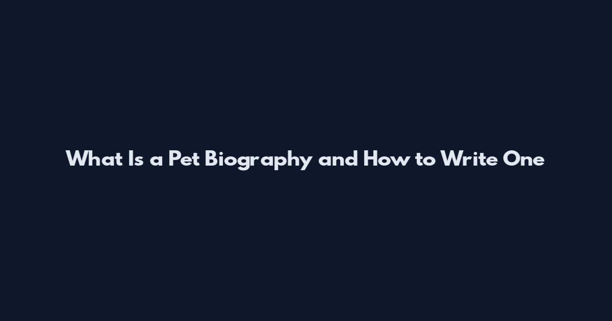 What Is a Pet Biography and How to Write One