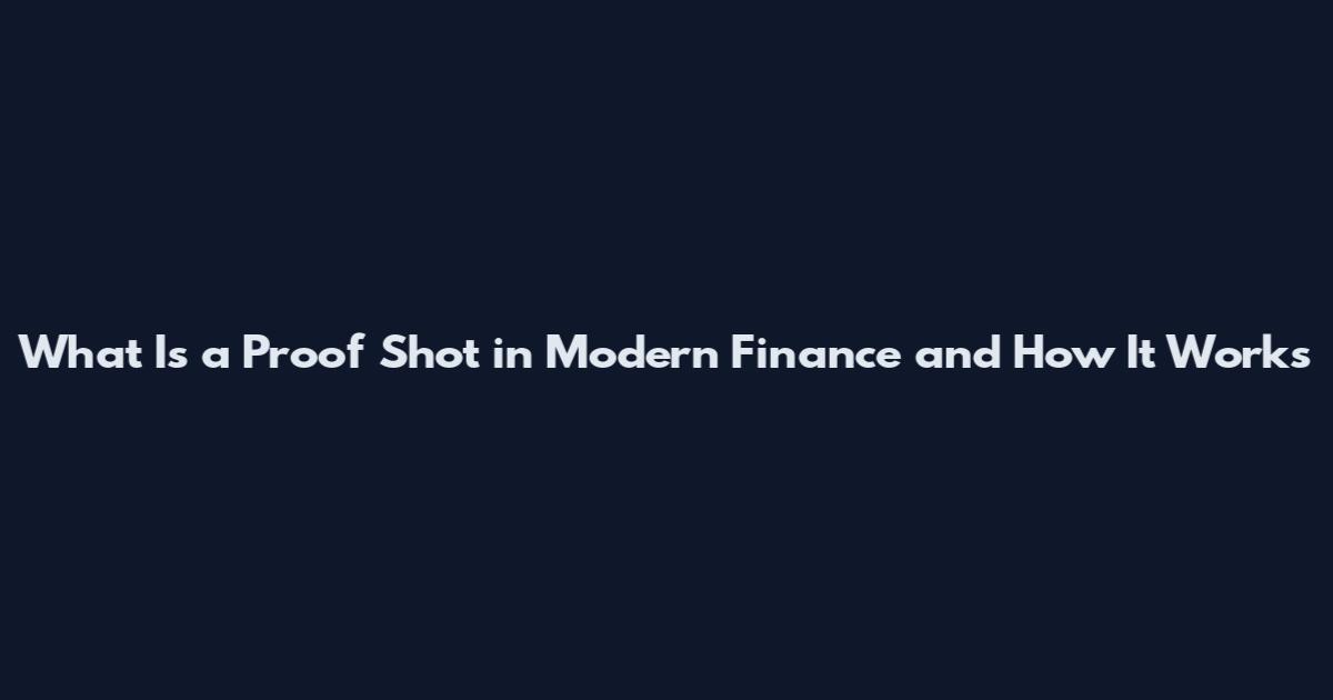 What Is a Proof Shot in Modern Finance and How It Works