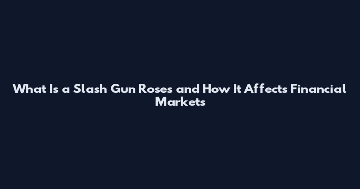 What Is a Slash Gun Roses and How It Affects Financial Markets