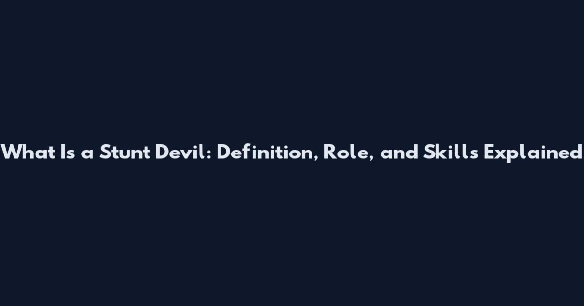 What Is a Stunt Devil: Definition, Role, and Skills Explained