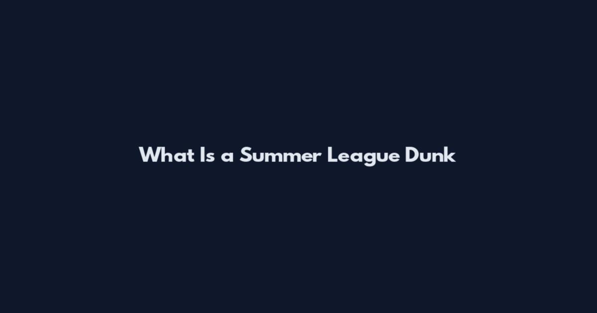 What Is a Summer League Dunk