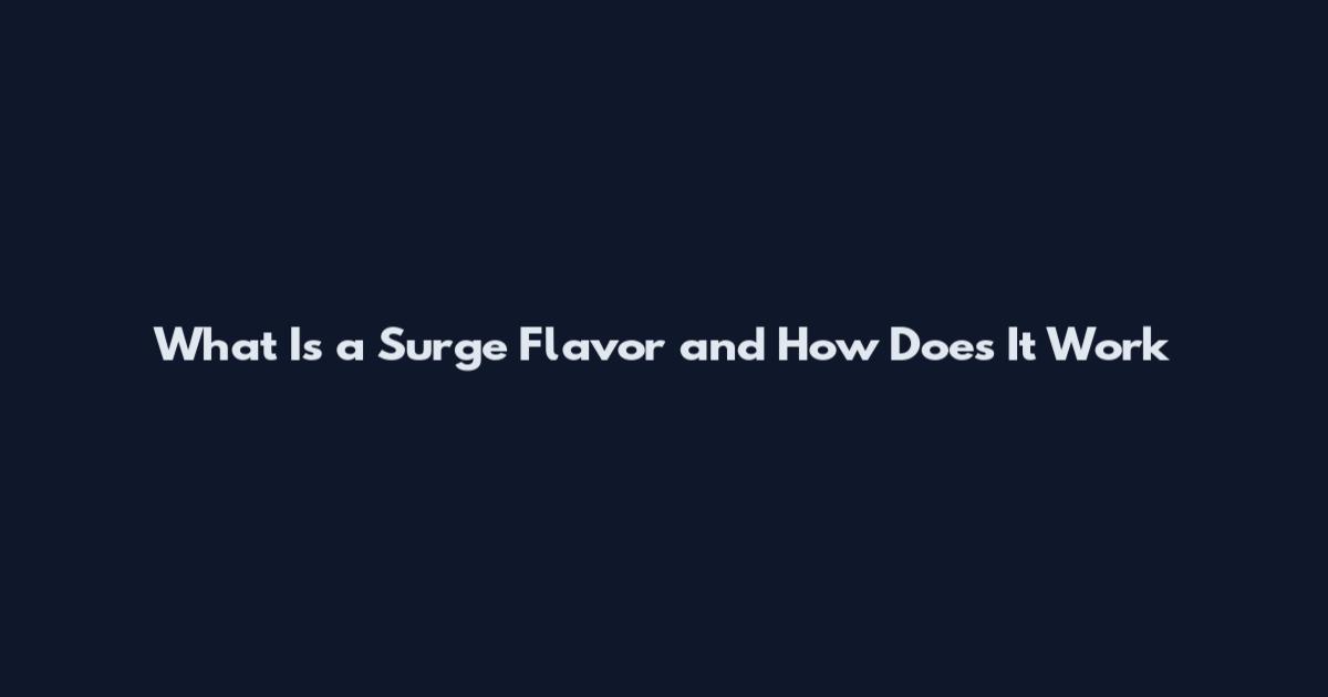 What Is a Surge Flavor and How Does It Work