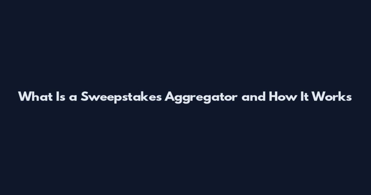 What Is a Sweepstakes Aggregator and How It Works