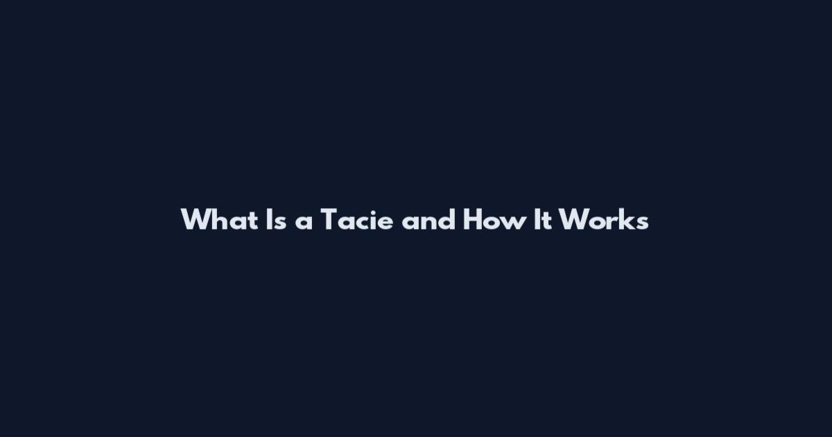 What Is a Tacie and How It Works