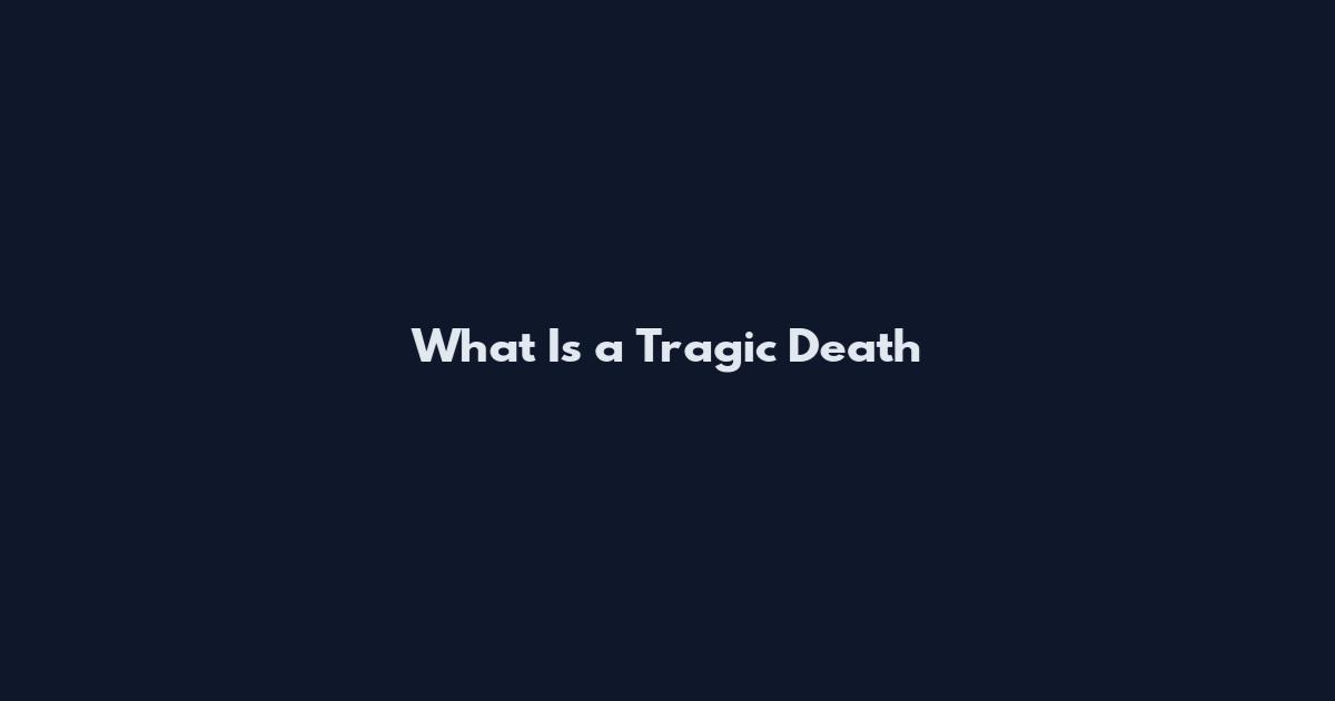 What Is a Tragic Death
