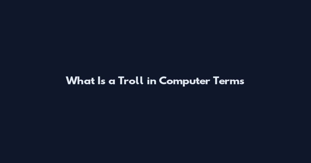 What Is a Troll in Computer Terms