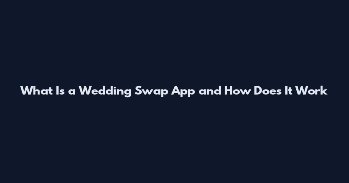 What Is a Wedding Swap App and How Does It Work