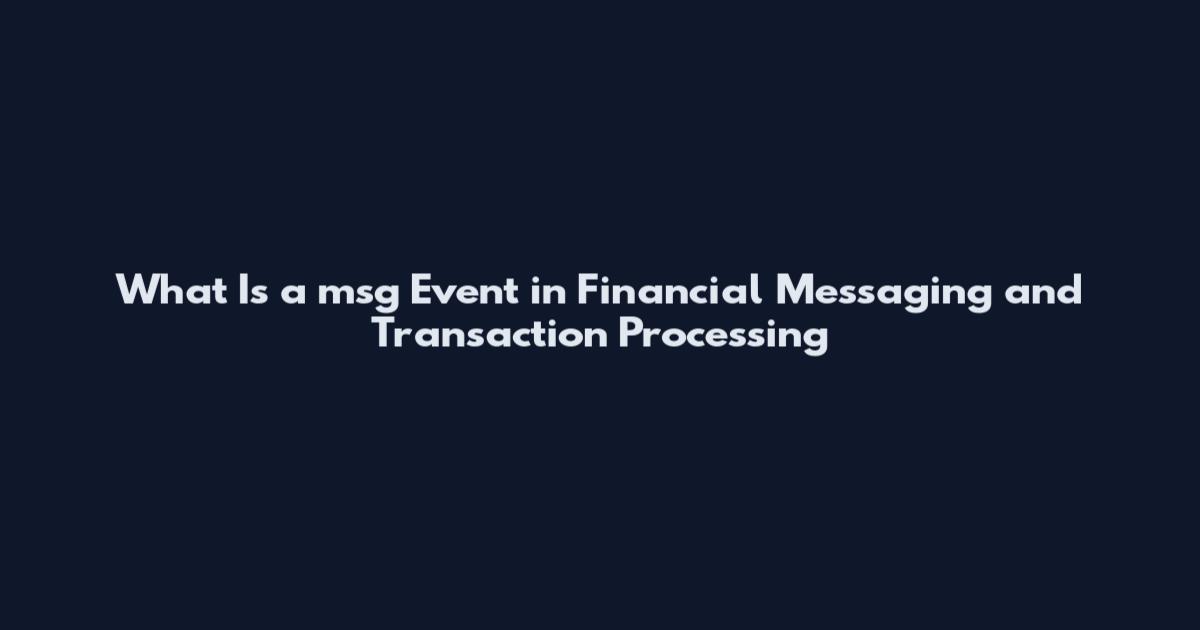 What Is a msg Event in Financial Messaging and Transaction Processing