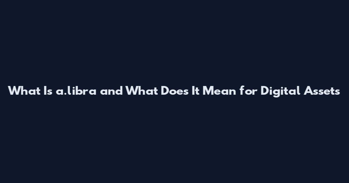 What Is a.libra and What Does It Mean for Digital Assets
