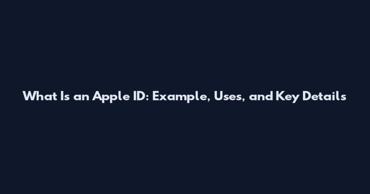 What Is an Apple ID: Example, Uses, and Key Details