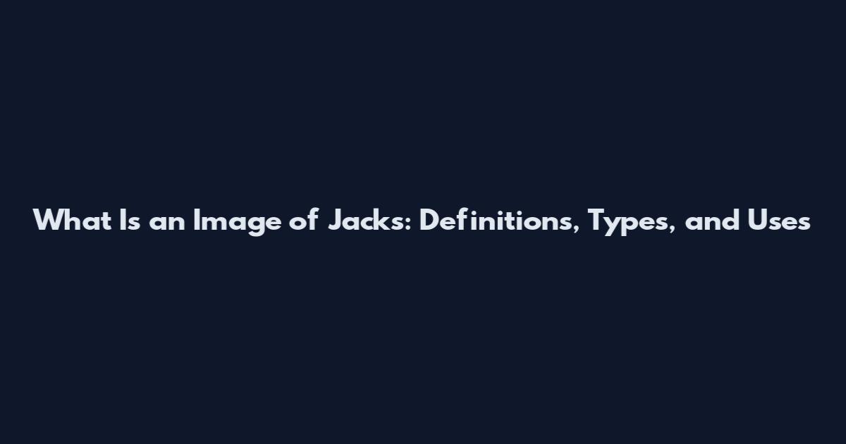What Is an Image of Jacks: Definitions, Types, and Uses