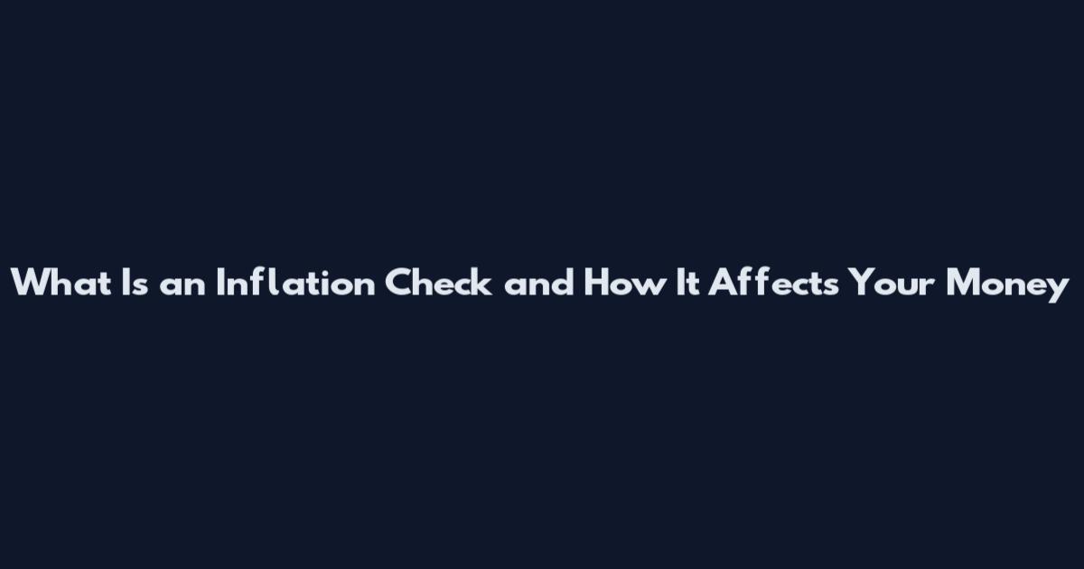 What Is an Inflation Check and How It Affects Your Money