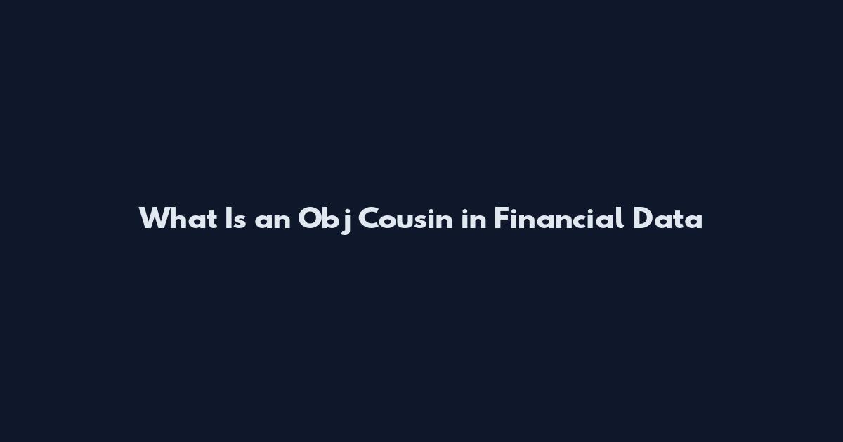 What Is an Obj Cousin in Financial Data