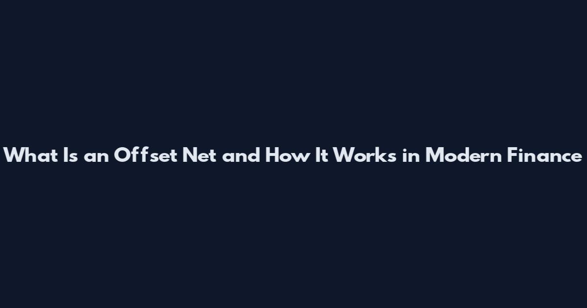 What Is an Offset Net and How It Works in Modern Finance