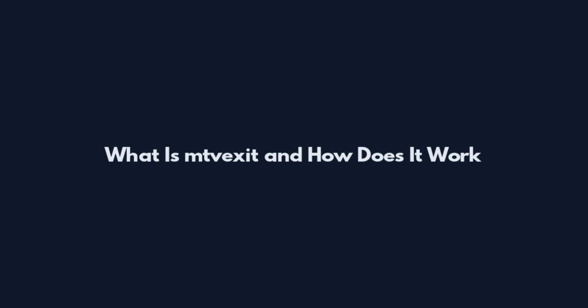 What Is mtvexit and How Does It Work