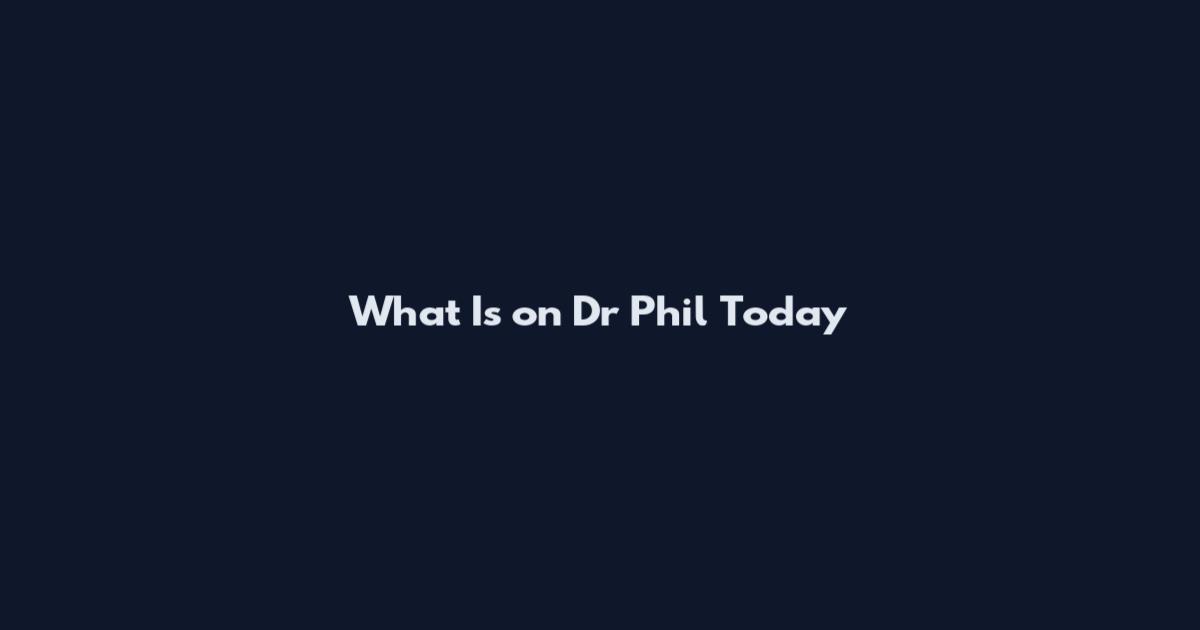 What Is on Dr Phil Today