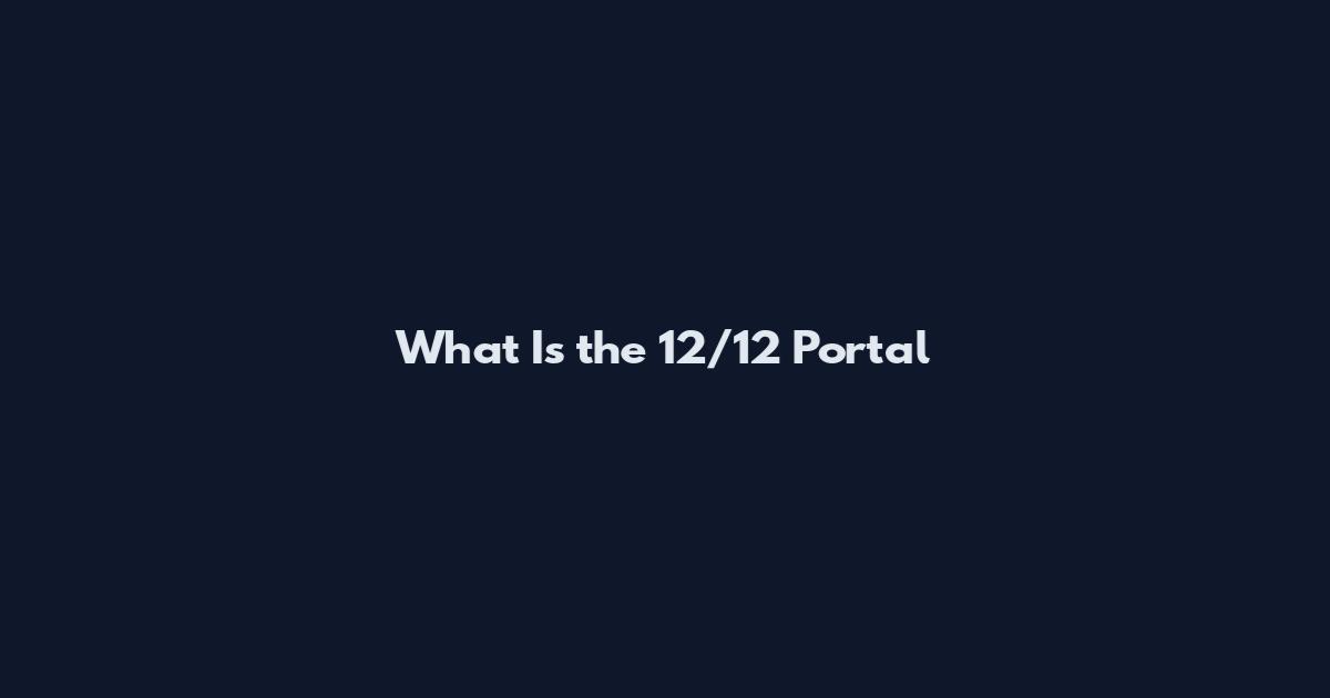 What Is the 12/12 Portal