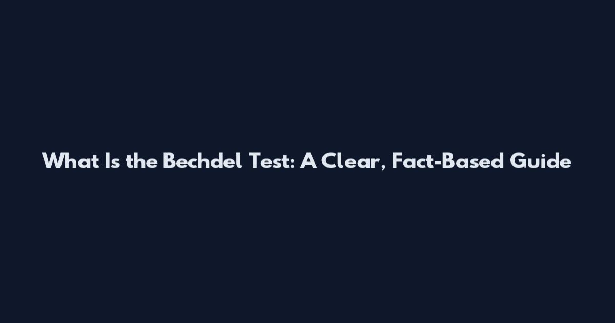 What Is the Bechdel Test: A Clear, Fact-Based Guide