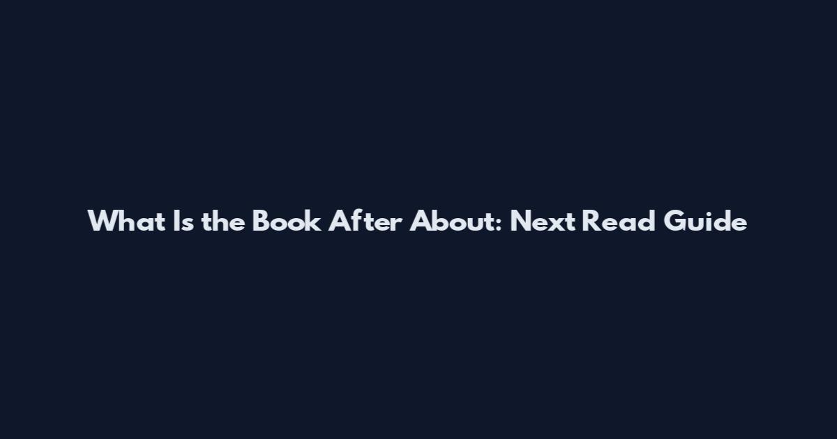 What Is the Book After About: Next Read Guide