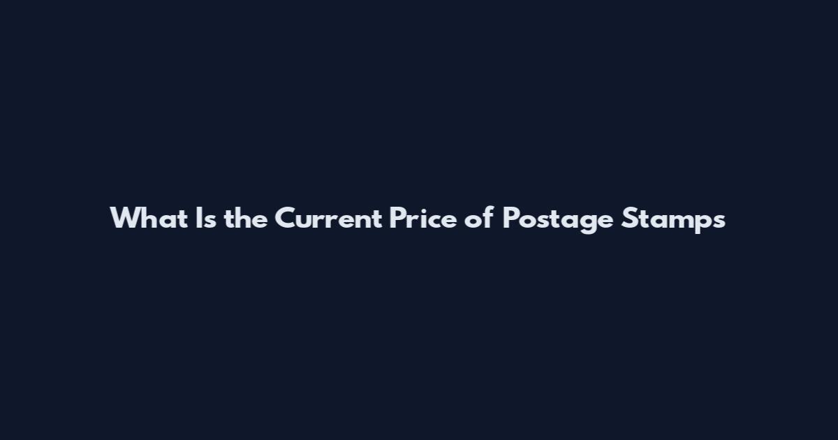 What Is the Current Price of Postage Stamps