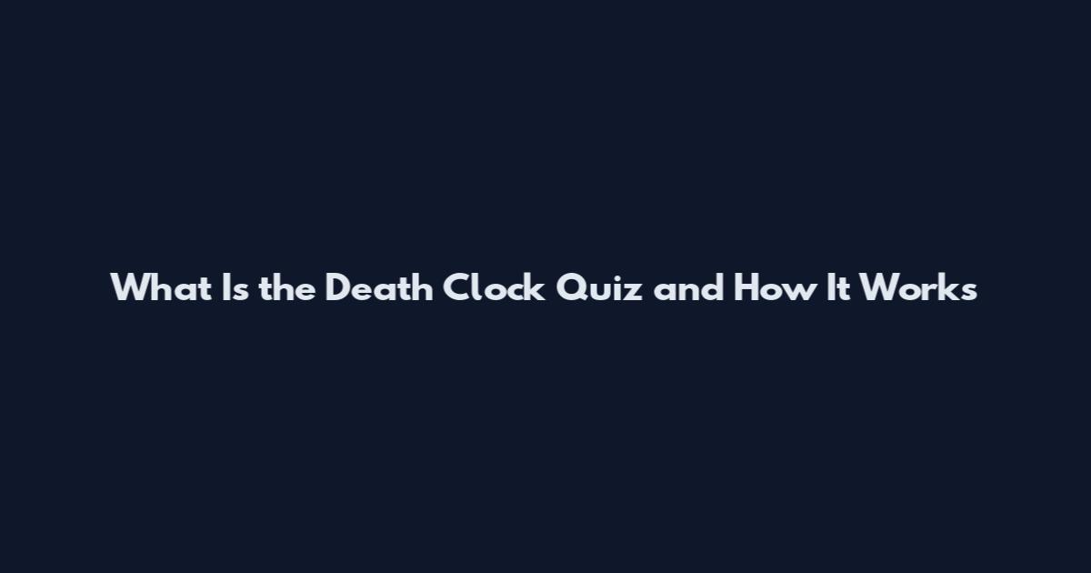 What Is the Death Clock Quiz and How It Works