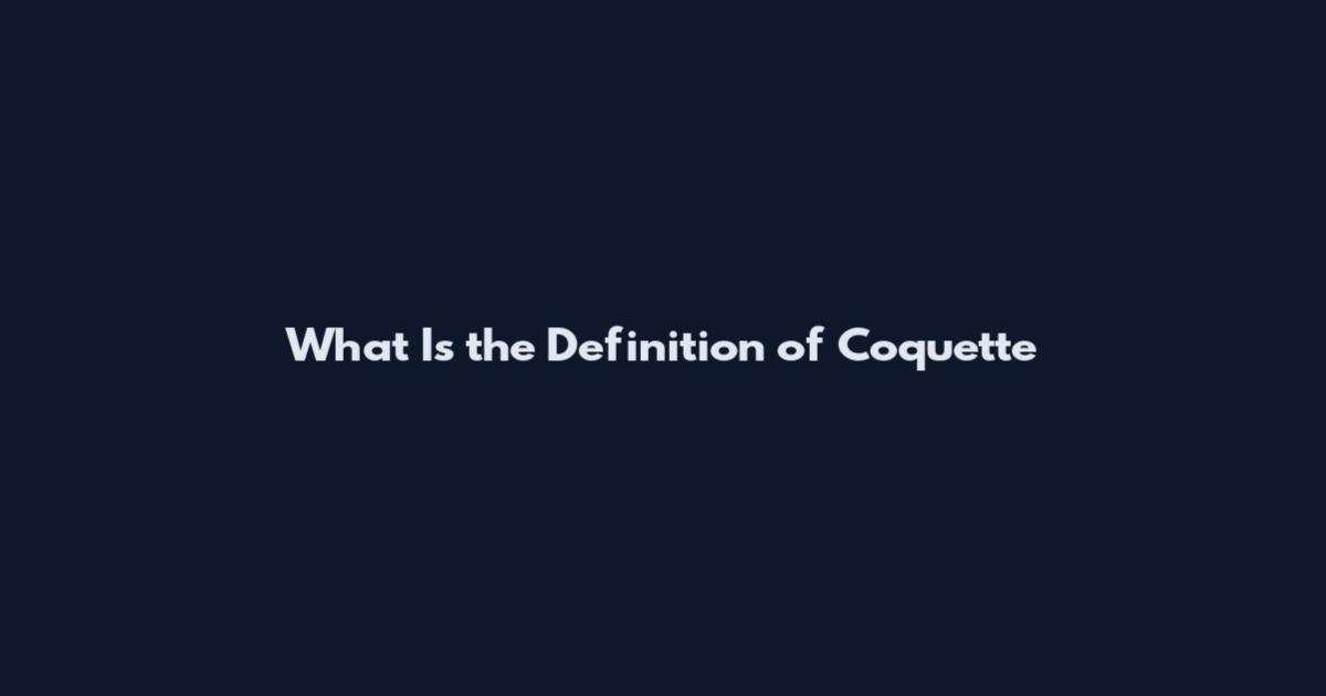 What Is the Definition of Coquette