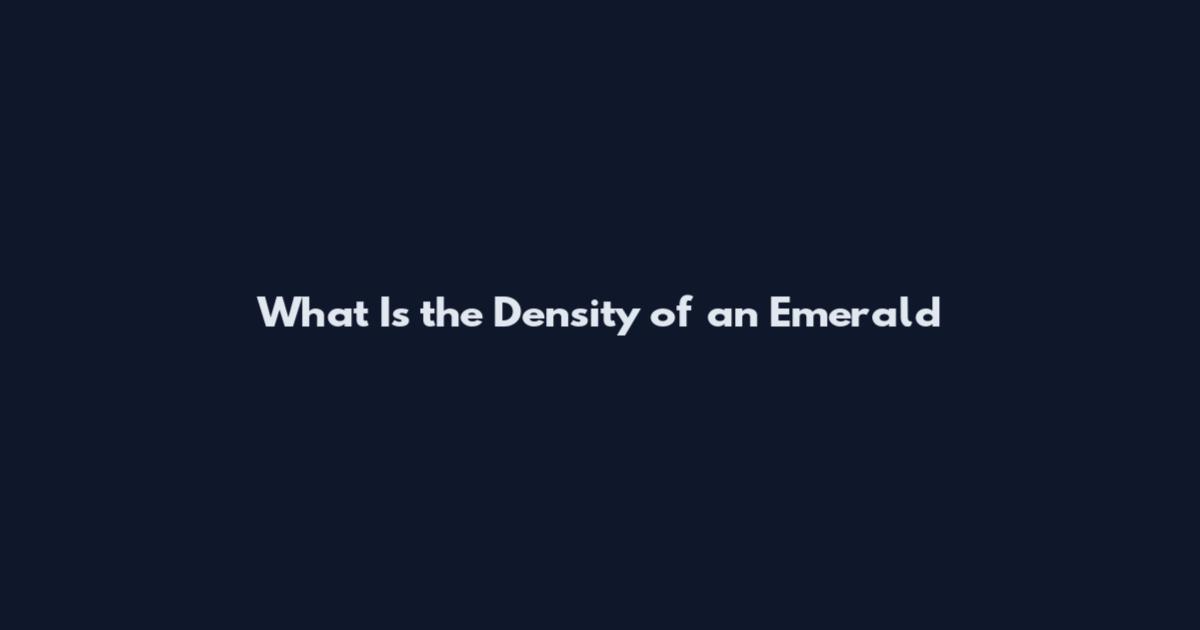 What Is the Density of an Emerald