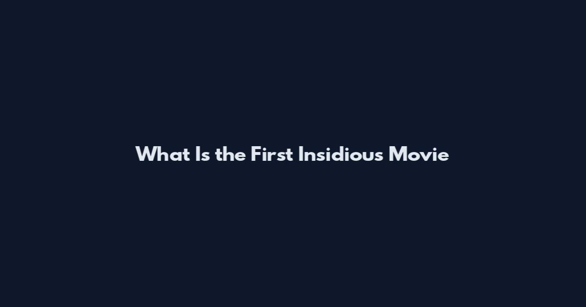 What Is the First Insidious Movie