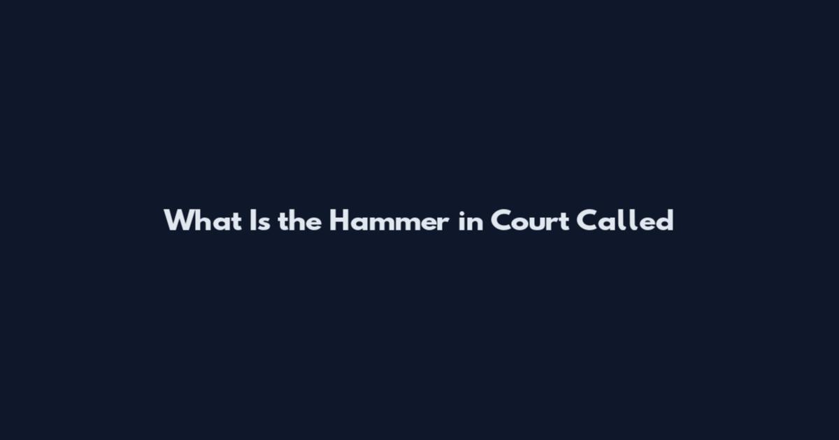 What Is the Hammer in Court Called