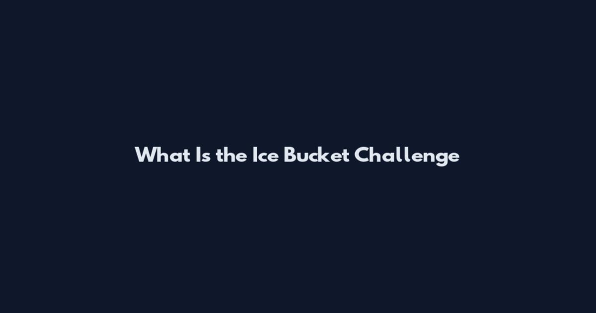 What Is the Ice Bucket Challenge