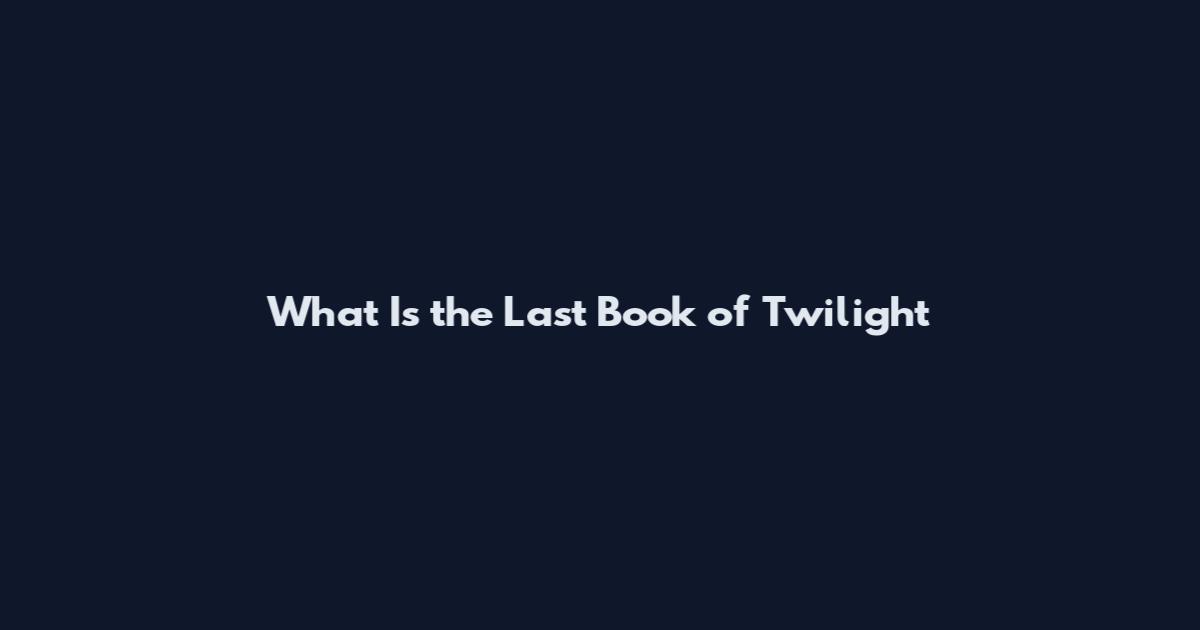 What Is the Last Book of Twilight
