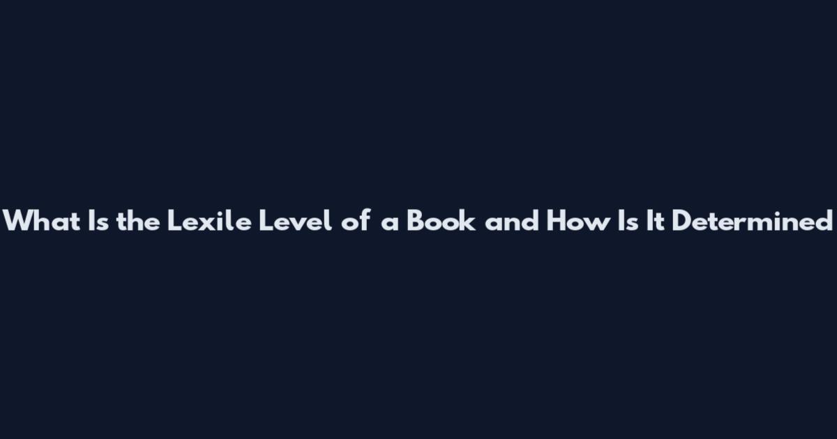 What Is the Lexile Level of a Book and How Is It Determined
