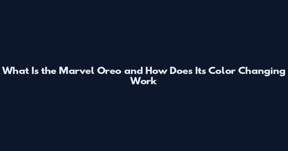 What Is the Marvel Oreo and How Does Its Color Changing Work