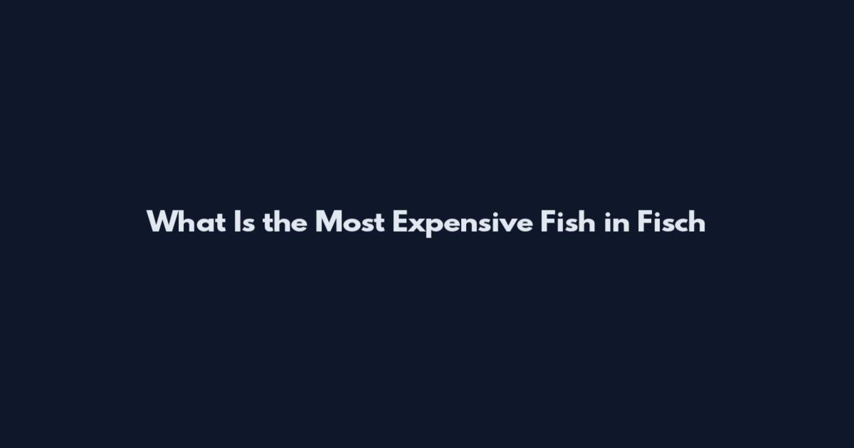 What Is the Most Expensive Fish in Fisch