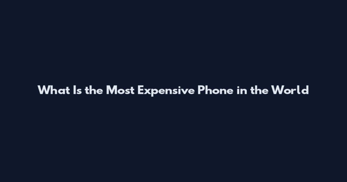 What Is the Most Expensive Phone in the World