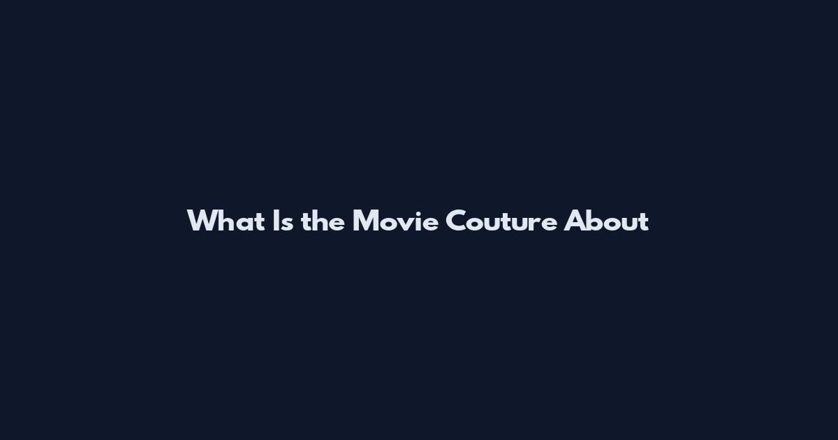 What Is the Movie Couture About
