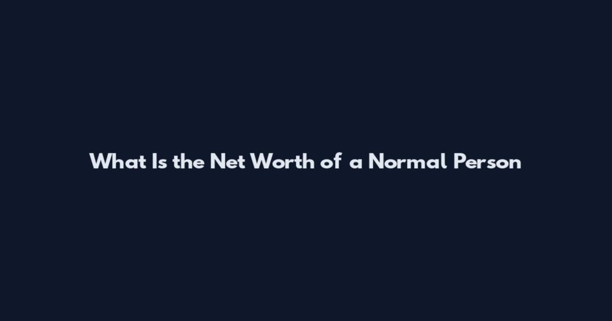 What Is the Net Worth of a Normal Person