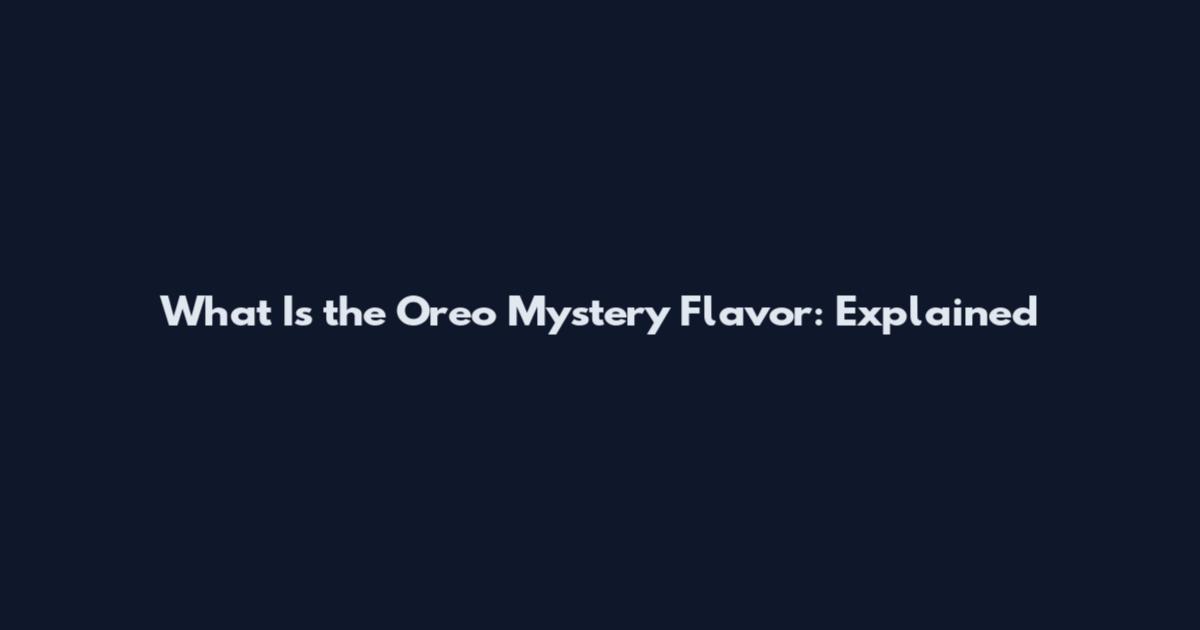 What Is the Oreo Mystery Flavor: Explained