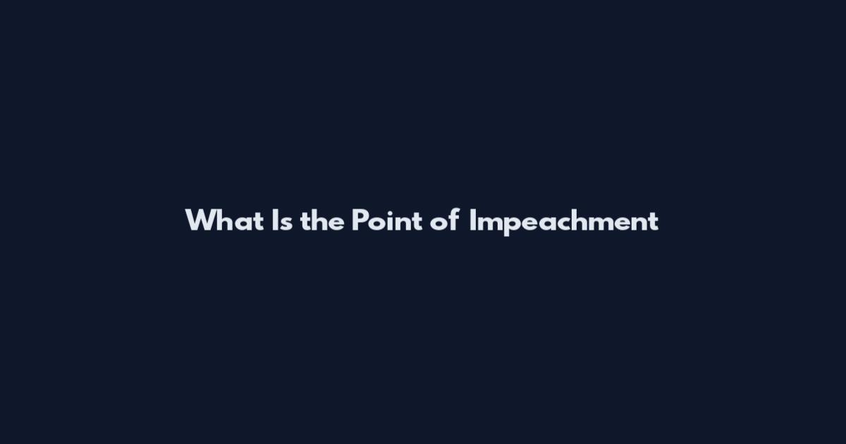 What Is the Point of Impeachment