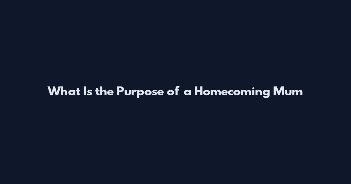 What Is the Purpose of a Homecoming Mum