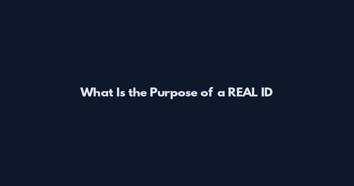 What Is the Purpose of a REAL ID