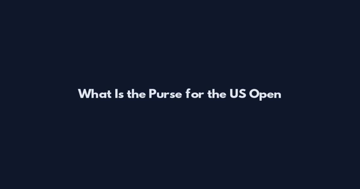 What Is the Purse for the US Open