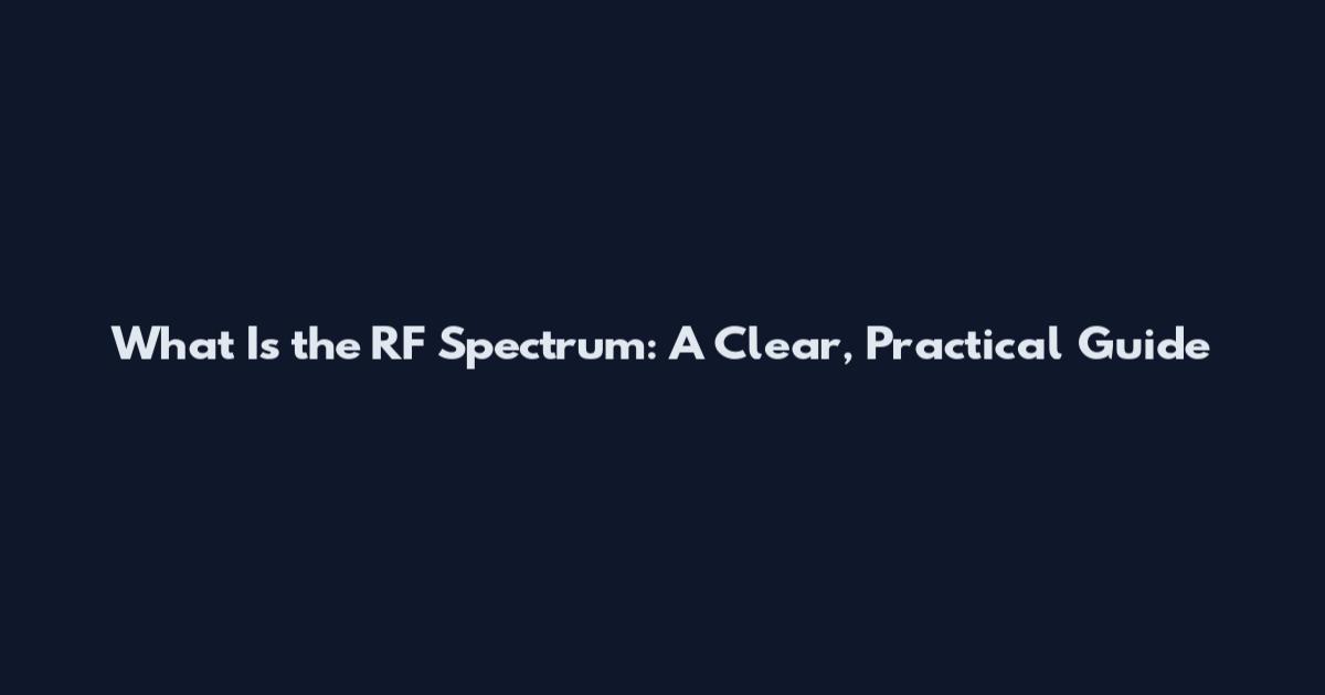 What Is the RF Spectrum: A Clear, Practical Guide