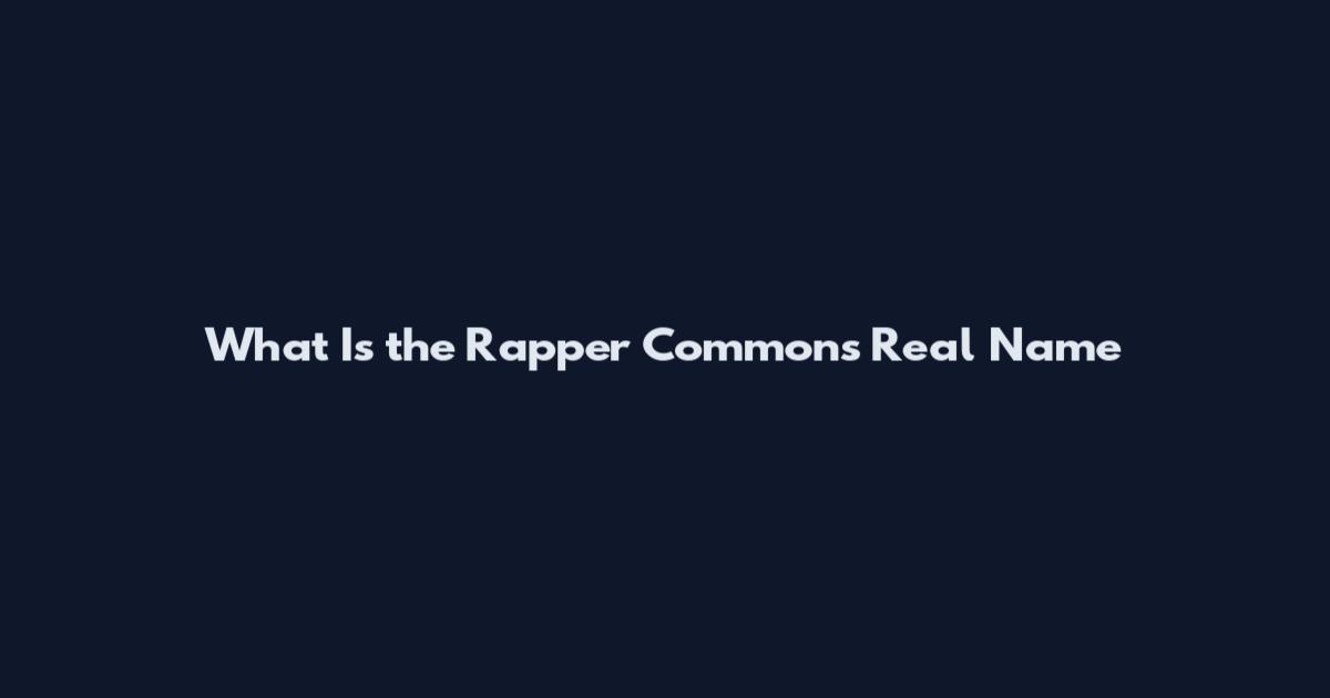What Is the Rapper Common's Real Name