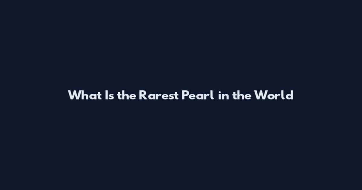 What Is the Rarest Pearl in the World