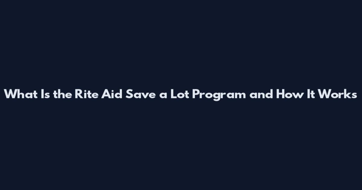 What Is the Rite Aid Save a Lot Program and How It Works