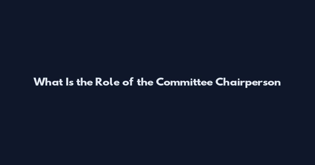 What Is the Role of the Committee Chairperson