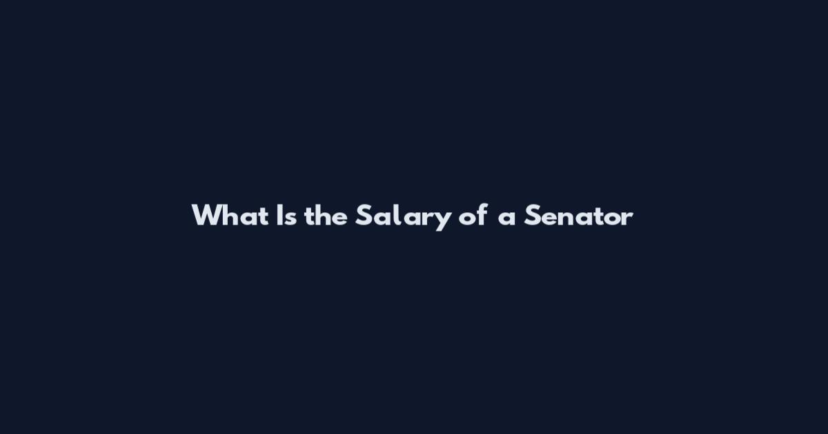 What Is the Salary of a Senator