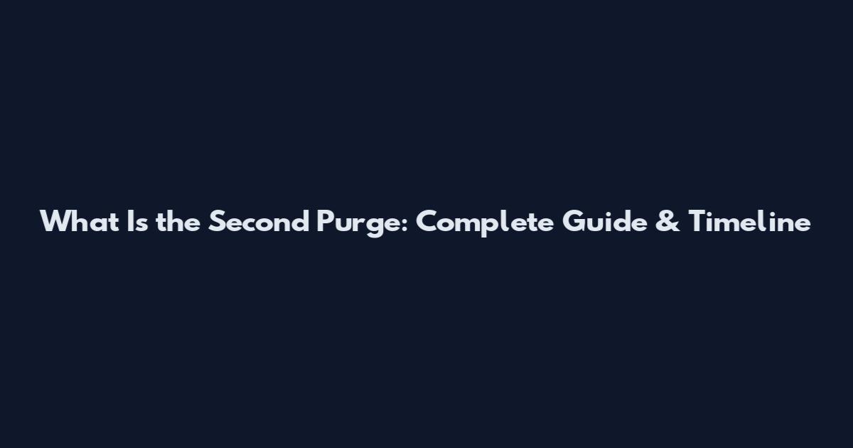 What Is the Second Purge: Complete Guide & Timeline
